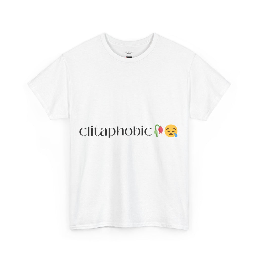 Clitaphobic Tee – Call it what it is. Wear it loud.