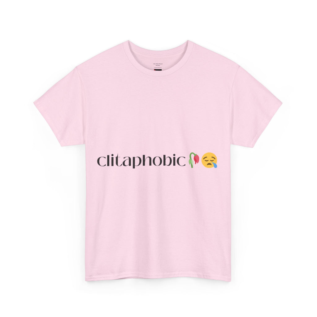 Clitaphobic Tee – Call it what it is. Wear it loud.