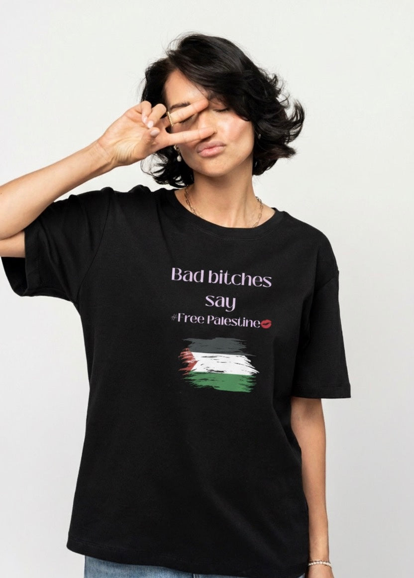Bad Bitches Say #freepalestine